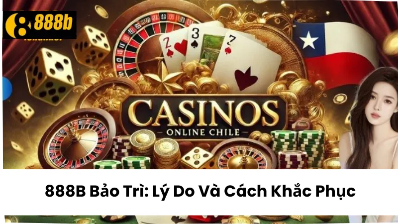 888B Bảo Trì: Lý Do Và Cách Khắc Phục Khi Không Truy Cập Được