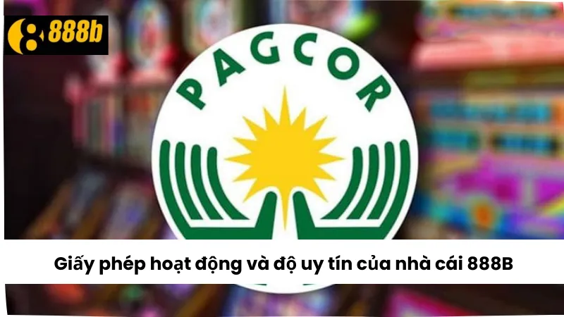 Giấy phép hoạt động và độ uy tín của nhà cái 888B