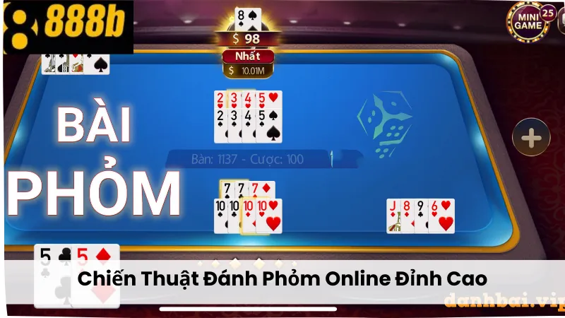 Tìm hiểu Bài Phỏm 888B và luật chơi chi tiết