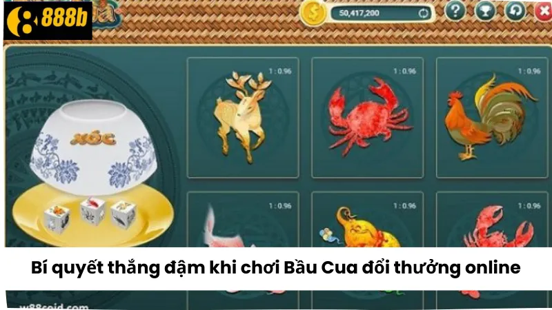 Bí quyết thắng đậm khi chơi Bầu Cua Đổi Thưởng Online 888B