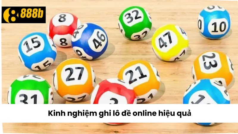 Kinh nghiệm ghi lô đề online hiệu quả