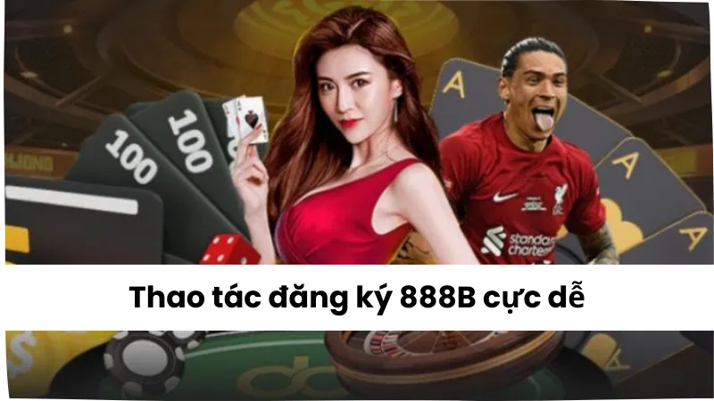 Thao tác đăng ký dế dàng, nhanh chóng