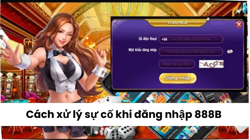 Cách xử lý sự cố khi đăng nhập 888B