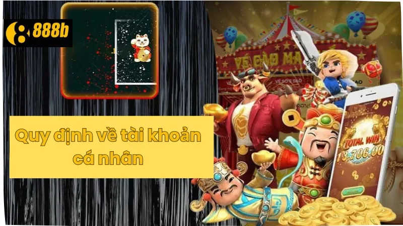 Quy định về tài khoản cá nhân