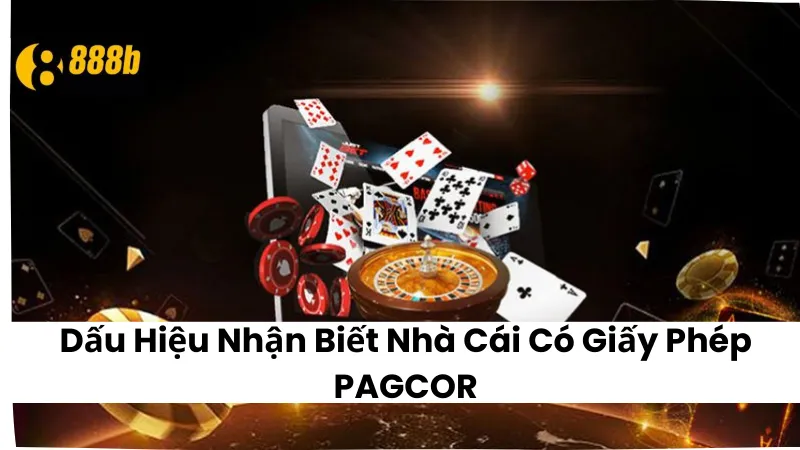 Dấu Hiệu Nhận Biết Nhà Cái Có Giấy Phép PAGCOR
