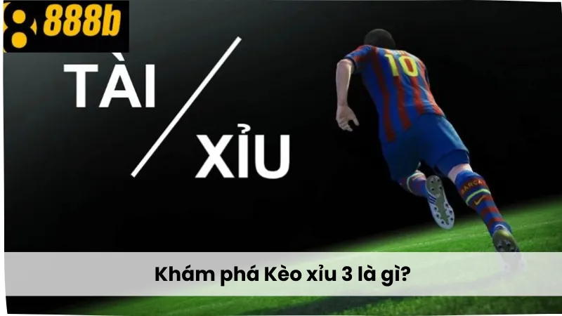 Khám phá Kèo xỉu 3 là gì?
