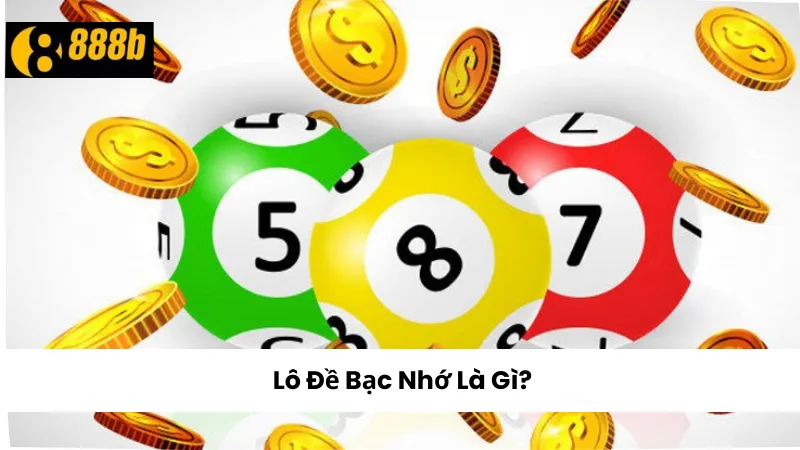 Lô đề bạc nhớ là gì?