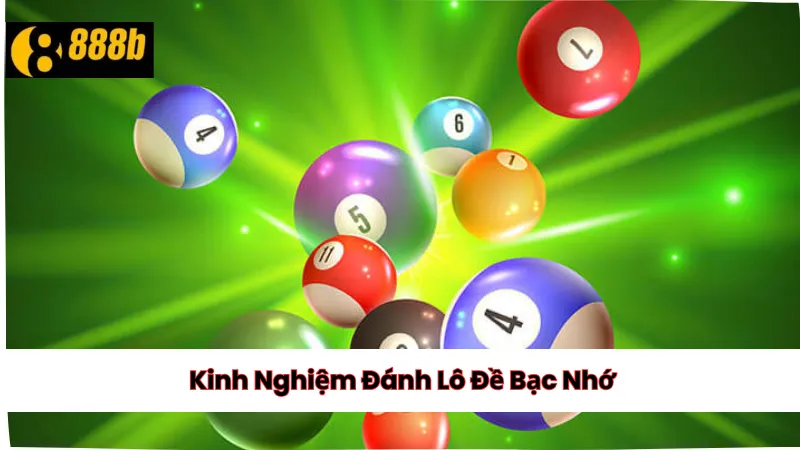 Kinh Nghiệm Đánh Lô Đề Bạc Nhớ Hiệu Quả