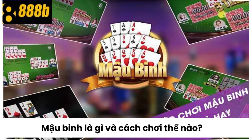 Mậu binh là gì và có cách chơi thế nào?