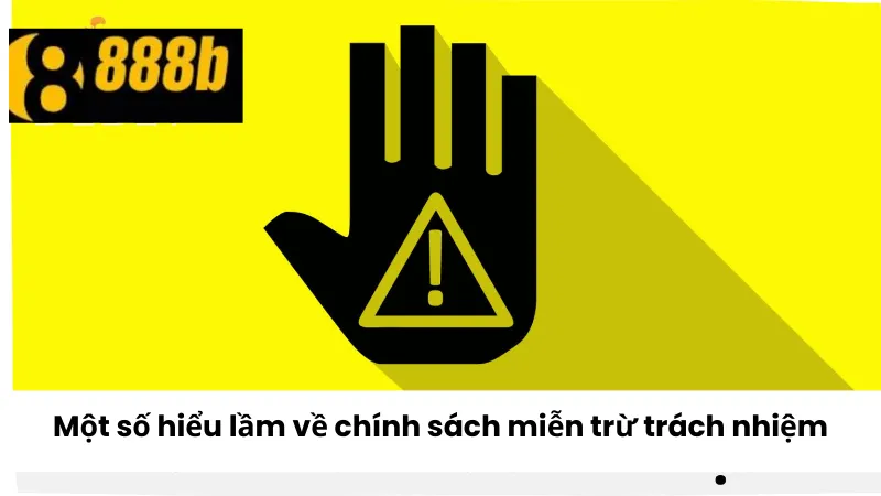 Một số hiểu lầm về chính sách miễn trừ trách nhiệm