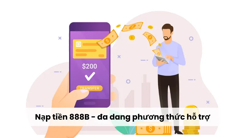 Nạp tiền 888B - đa dang phương thức hỗ trợ