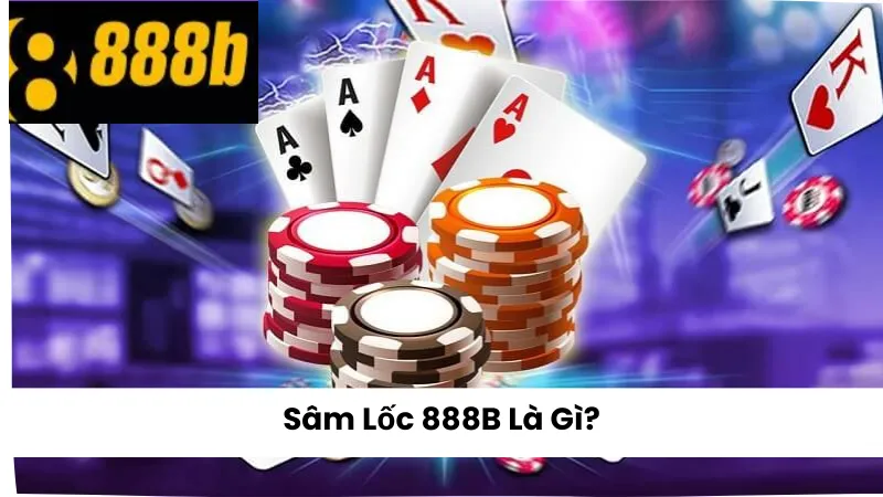 Sâm lốc 888B là gì?