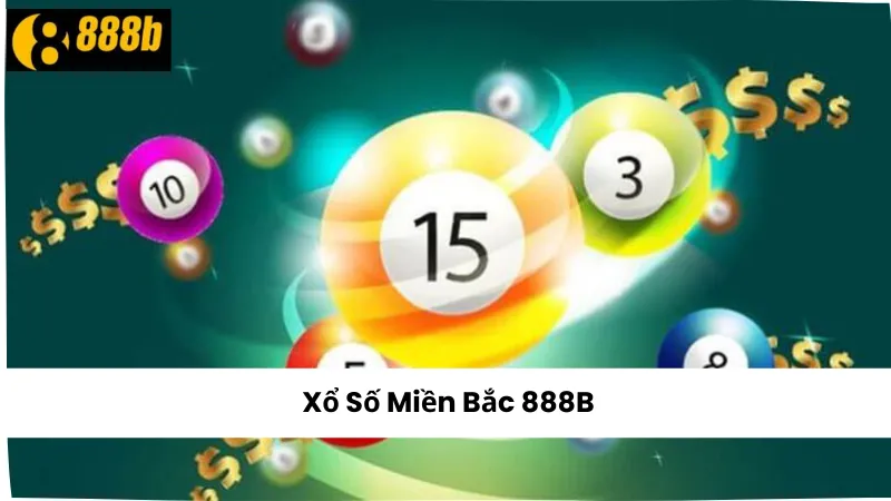 Xổ Số Miền Bắc 888B – Phương Pháp Chơi Hiệu Quả Từ Chuyên Gia