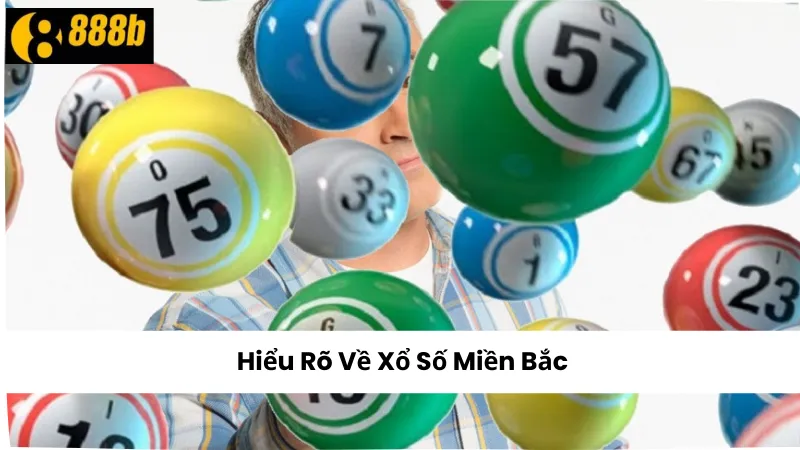 Tìm Hiểu Về Xổ Số Miền Bắc