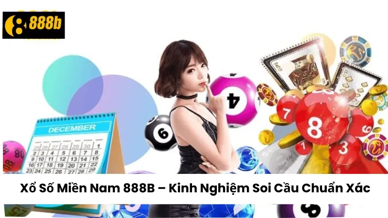Xổ Số Miền Nam 888B – Kinh Nghiệm Soi Cầu Chuẩn Xác