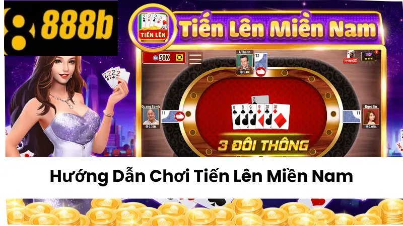 Hướng Dẫn Chơi Tiến Lên Miền Nam Và Cách Đánh Bại Đối Thủ