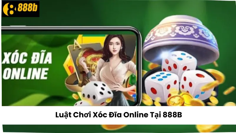 Luật Chơi Xóc Đĩa Online 888B